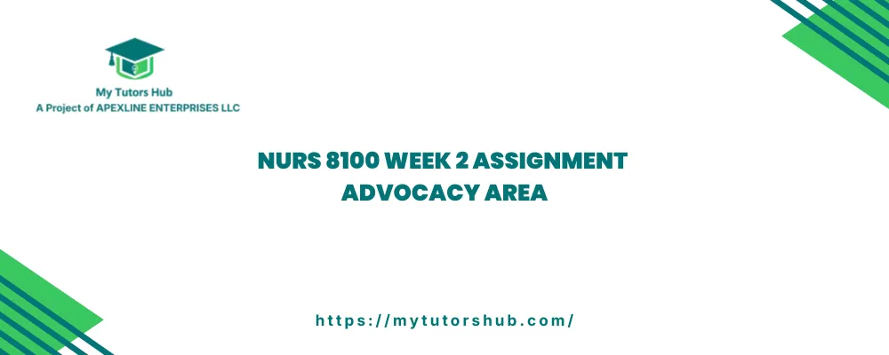 NURS 8100 Week 2 Assignment Advocacy Area